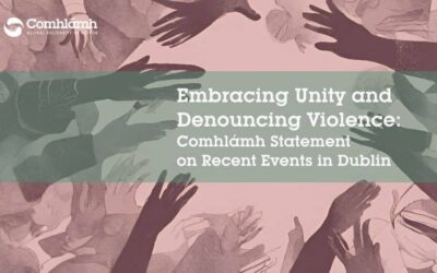 Embracing Unity and Denouncing Violence: Comhlámh Statement on Recent Events in Dublin