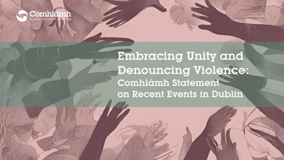 Embracing Unity and Denouncing Violence: Comhlámh Statement on Recent Events in Dublin