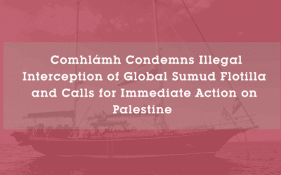 STATEMENT: Comhlámh Condemns Illegal Interception of Global Sumud Flotilla and Calls for Immediate Action on Palestine