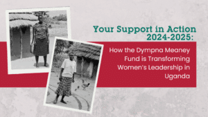 Your Support in Action: How the Dympna Meaney Fund is Transforming Women’s Leadership in Uganda