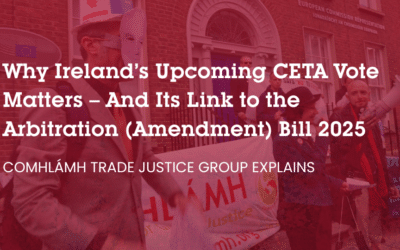 Why Ireland’s Upcoming CETA Vote Matters – And Its Link to the Arbitration (Amendment) Bill 2025