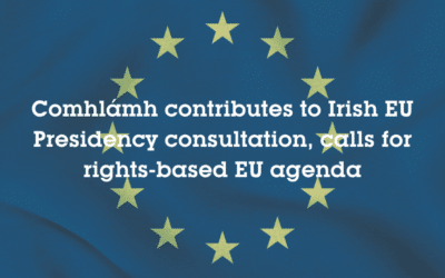 Comhlámh contributes to Irish EU Presidency consultation, calls for rights-based EU agenda